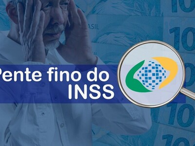 Pente-fino no INSS: governo quer cortar R$ 10 bilhões na Previdência  